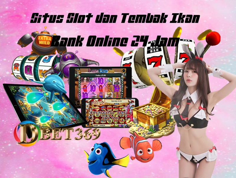 Dbet369 situs slot dan tembak ikan