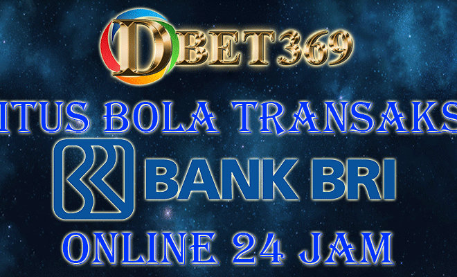 Situs Bola Transaksi BRI Online 24 Jam