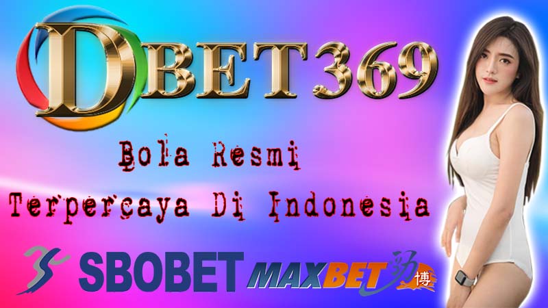 Dbet369 Bola Resmi Terpercaya Di Indonesia