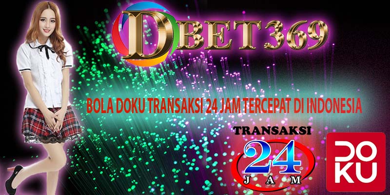 Bola Doku Transaksi 24 Jam Tercepat Di Indonesia